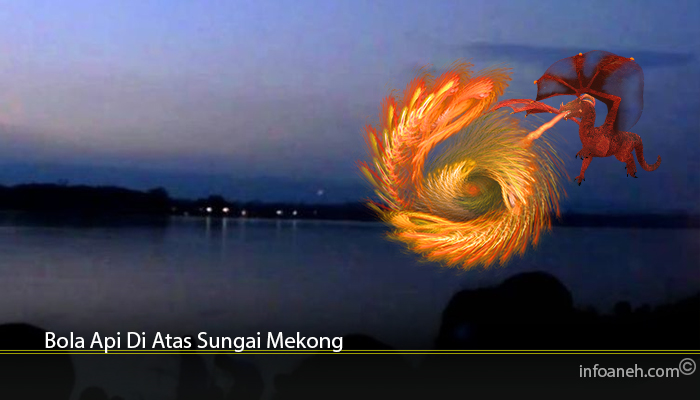 Bola Api Di Atas Sungai Mekong